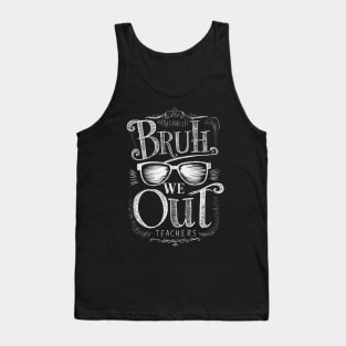 Bruh, we out teachers - Chalkboard Vintage Retro Tank Top